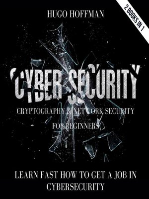 cover image of Cybersecurity, Cryptography and Network Security For Beginners